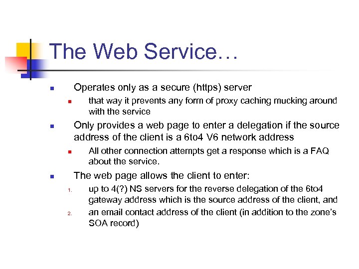 The Web Service… Operates only as a secure (https) server n n that way