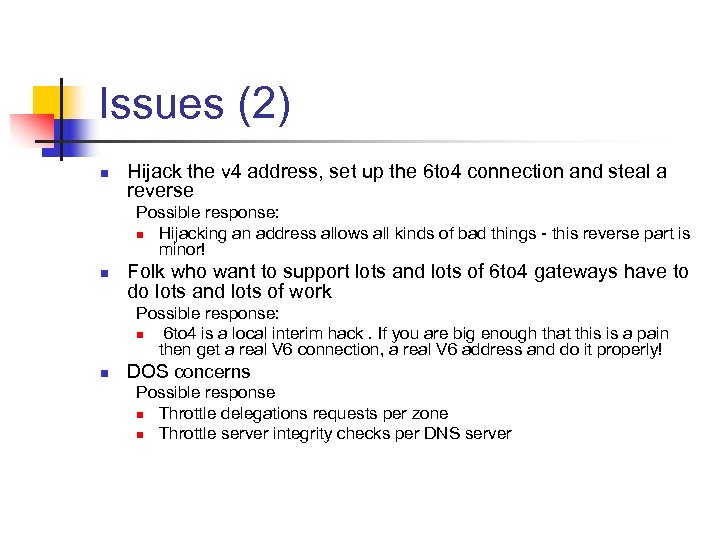 Issues (2) n Hijack the v 4 address, set up the 6 to 4