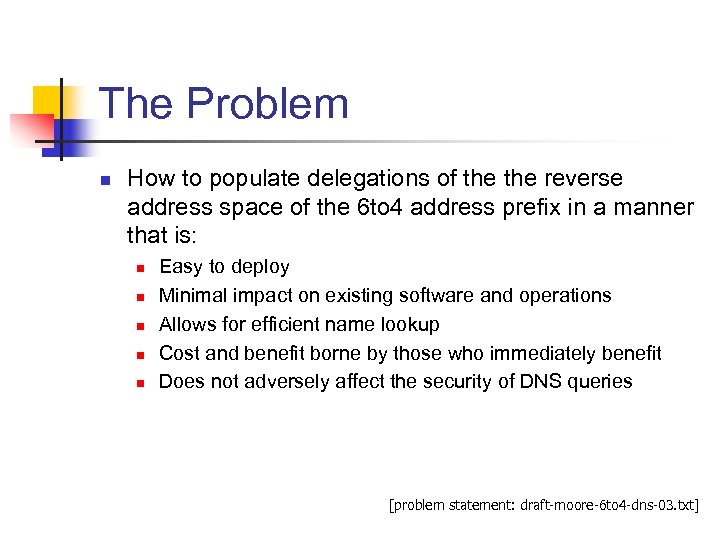 The Problem n How to populate delegations of the reverse address space of the