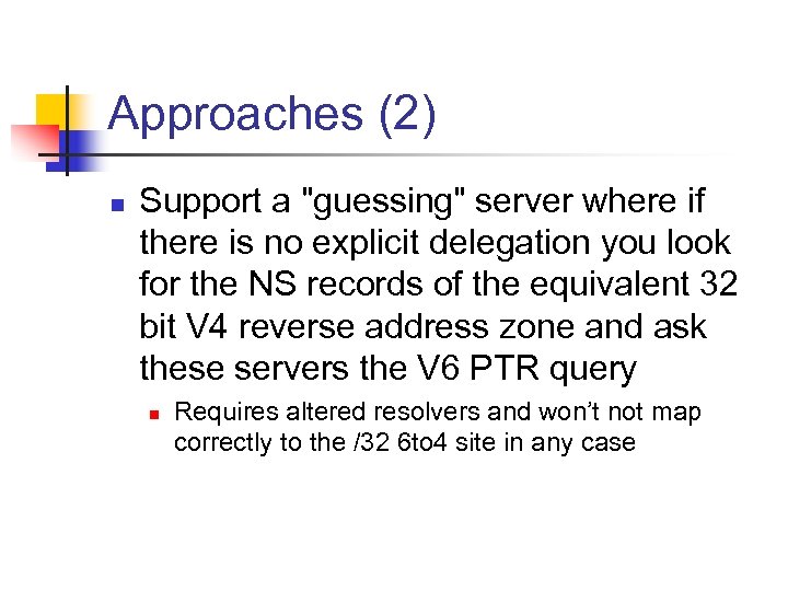 Approaches (2) n Support a 