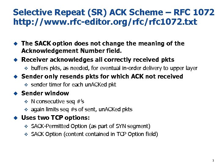 Selective Repeat (SR) ACK Scheme – RFC 1072 http: //www. rfc-editor. org/rfc 1072. txt