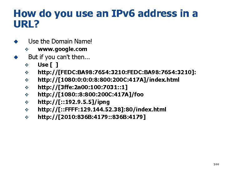 How do you use an IPv 6 address in a URL? u Use the