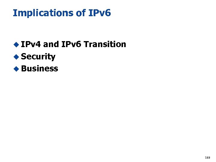 Implications of IPv 6 u IPv 4 and IPv 6 Transition u Security u