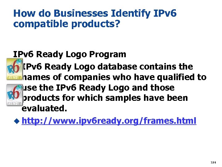 How do Businesses Identify IPv 6 compatible products? IPv 6 Ready Logo Program u