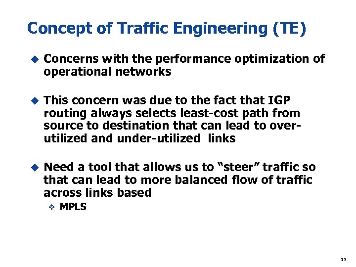 Concept of Traffic Engineering (TE) u Concerns with the performance optimization of operational networks