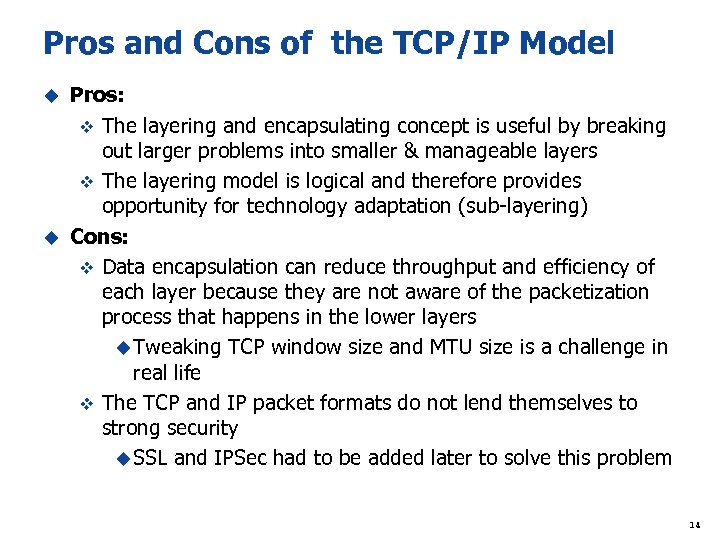 Pros and Cons of the TCP/IP Model Pros: v The layering and encapsulating concept