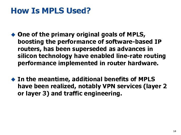 How Is MPLS Used? u One of the primary original goals of MPLS, boosting