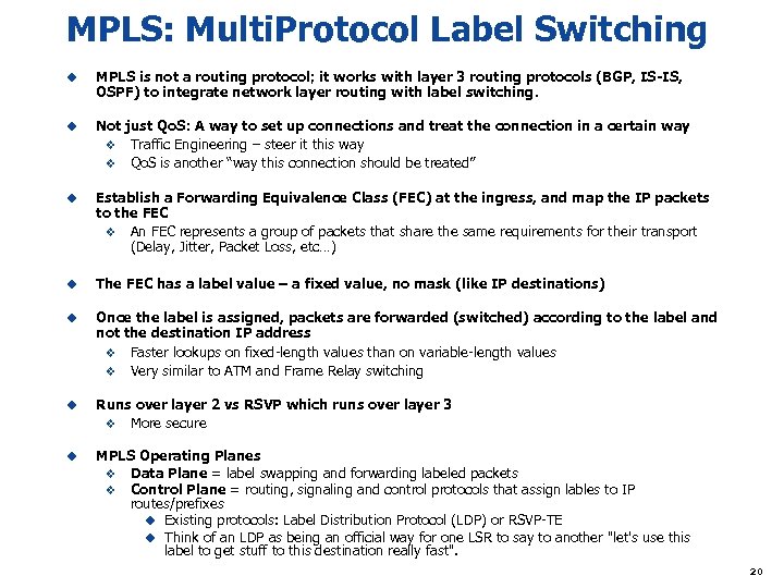 MPLS: Multi. Protocol Label Switching u MPLS is not a routing protocol; it works