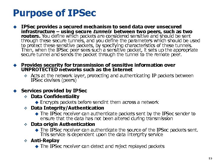 Purpose of IPSec u IPSec provides a secured mechanism to send data over unsecured