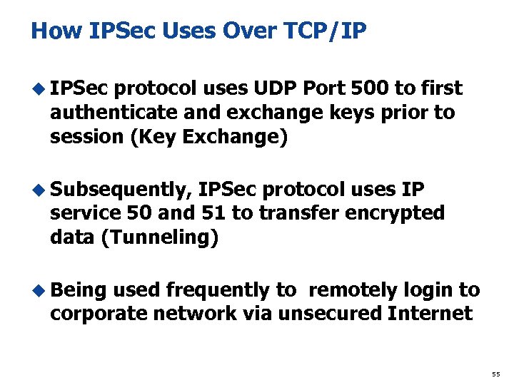 How IPSec Uses Over TCP/IP u IPSec protocol uses UDP Port 500 to first