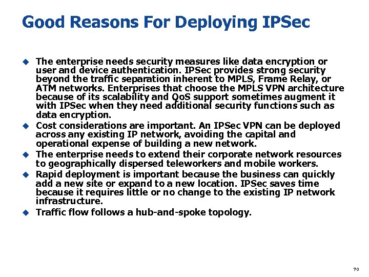 Good Reasons For Deploying IPSec u u u The enterprise needs security measures like