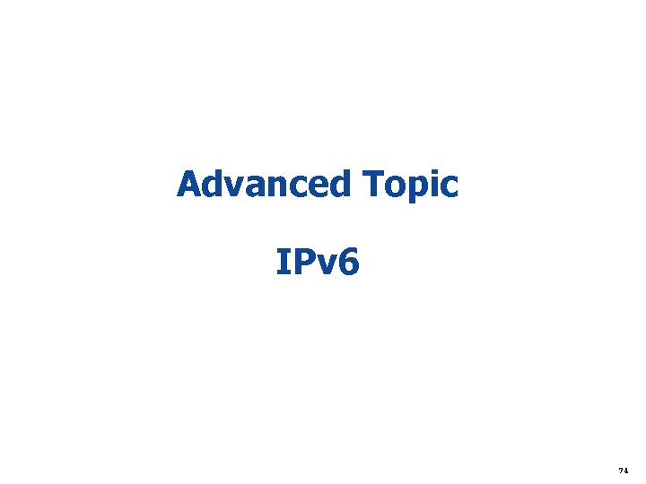 Advanced Topic IPv 6 74 