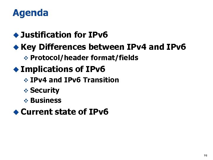 Agenda u Justification for IPv 6 u Key Differences between IPv 4 and IPv