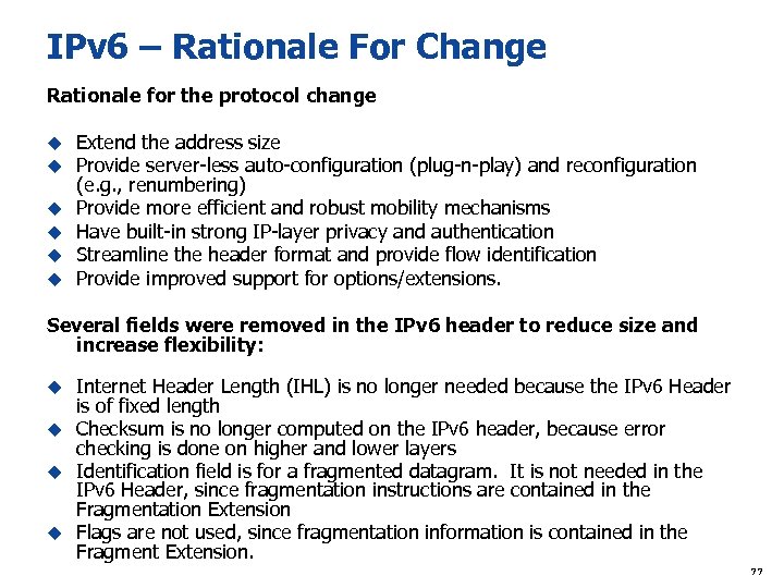 IPv 6 – Rationale For Change Rationale for the protocol change u Extend the