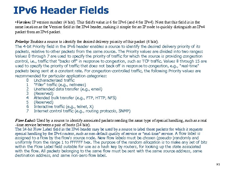 IPv 6 Header Fields • Version: IP version number (4 bits). This field's value