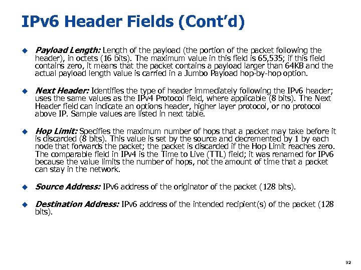 IPv 6 Header Fields (Cont’d) u Payload Length: Length of the payload (the portion