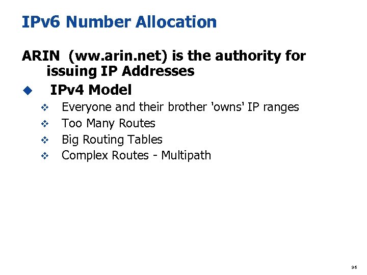 IPv 6 Number Allocation ARIN (ww. arin. net) is the authority for issuing IP