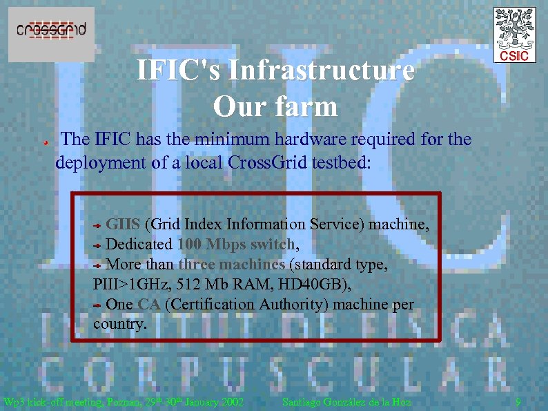 IFIC's Infrastructure Our farm The IFIC has the minimum hardware required for the deployment