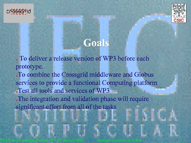 Goals To deliver a release version of WP 3 before each prototype. To combine