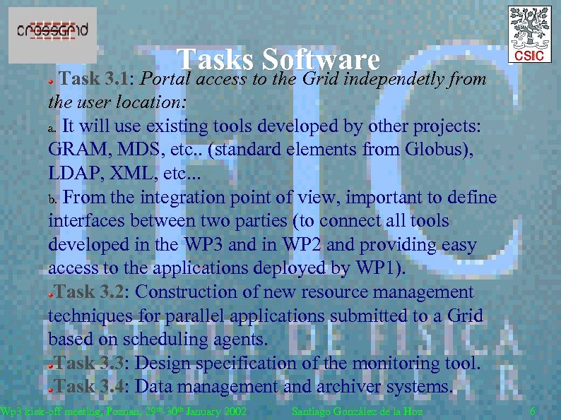Tasksto. Software Task 3. 1: Portal access the Grid independetly from the user location: