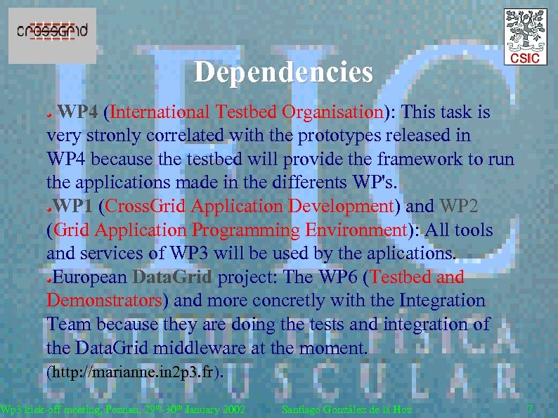 Dependencies WP 4 (International Testbed Organisation): This task is very stronly correlated with the