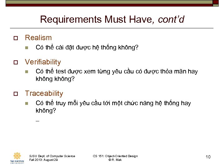 Requirements Must Have, cont’d o Realism n o Verifiability n o Có thể cài