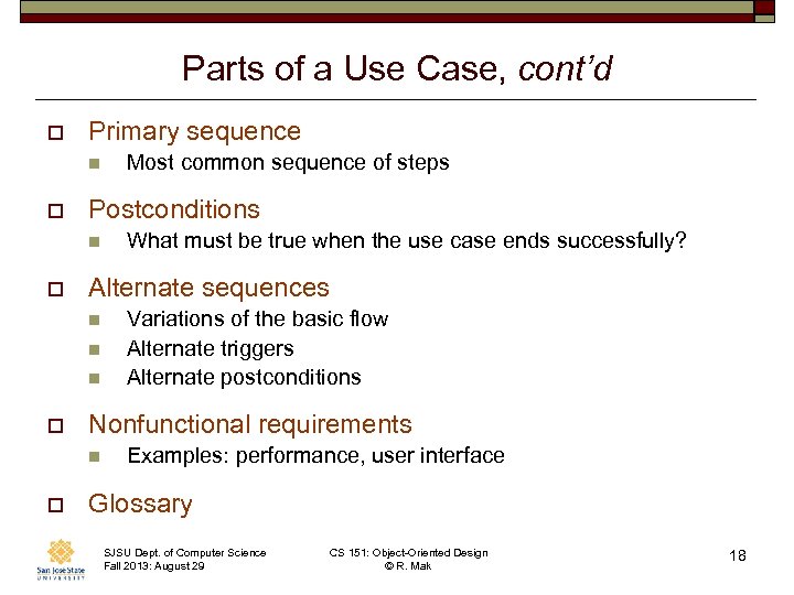 Parts of a Use Case, cont’d o Primary sequence n o Postconditions n o