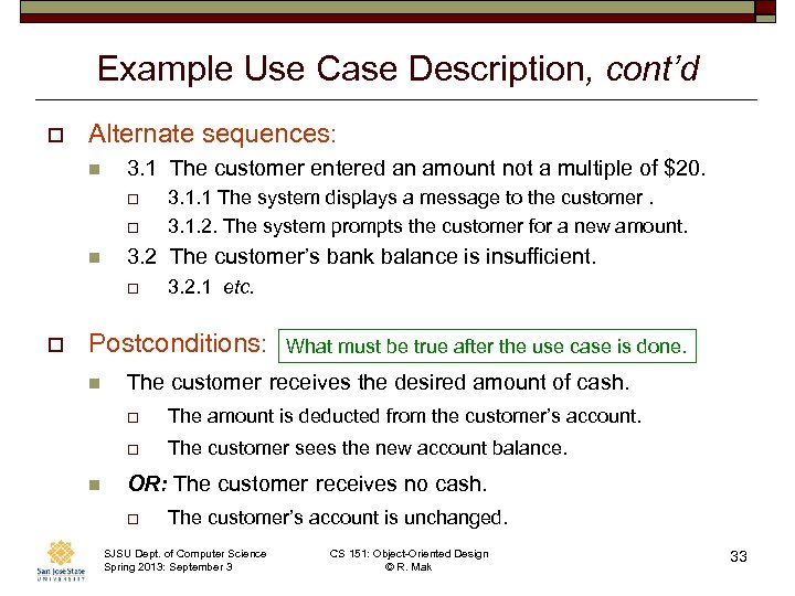 Example Use Case Description, cont’d o Alternate sequences: n 3. 1 The customer entered