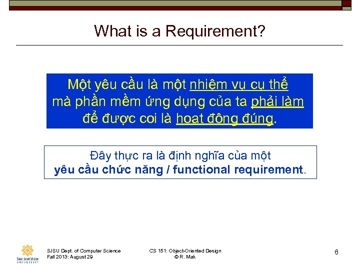 What is a Requirement? Một yêu cầu là một nhiệm vụ cụ thể mà