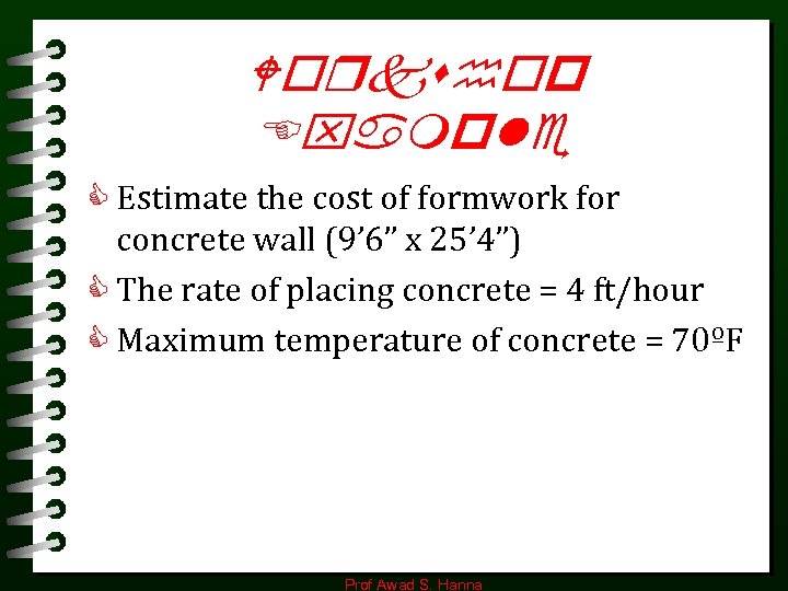 Workshop Example C Estimate the cost of formwork for concrete wall (9’ 6” x