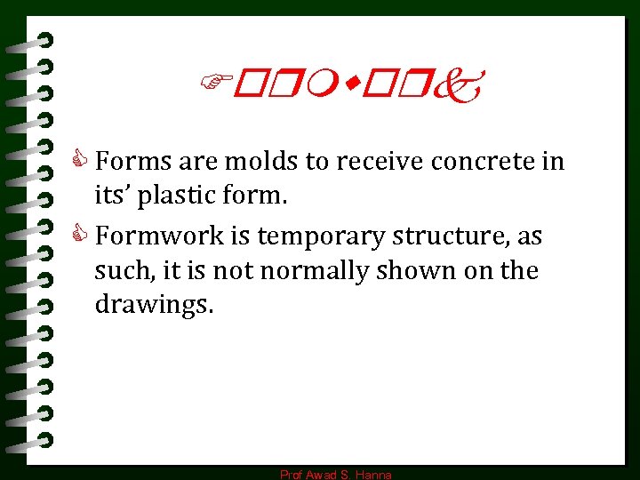Formwork C Forms are molds to receive concrete in its’ plastic form. C Formwork