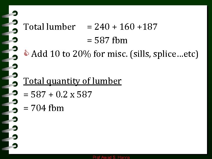 Total lumber = 240 + 160 +187 = 587 fbm C Add 10 to