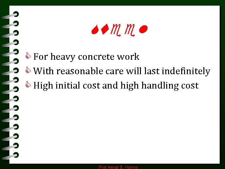 Steel C For heavy concrete work C With reasonable care will last indefinitely C