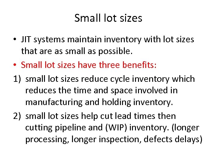 Small lot sizes • JIT systems maintain inventory with lot sizes that are as