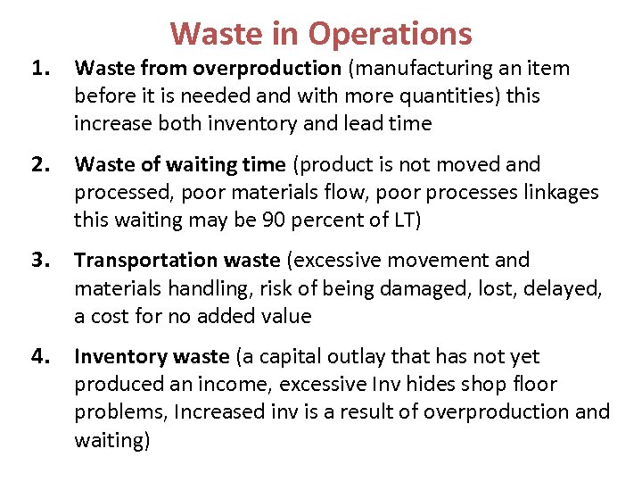 Waste in Operations 1. Waste from overproduction (manufacturing an item before it is needed