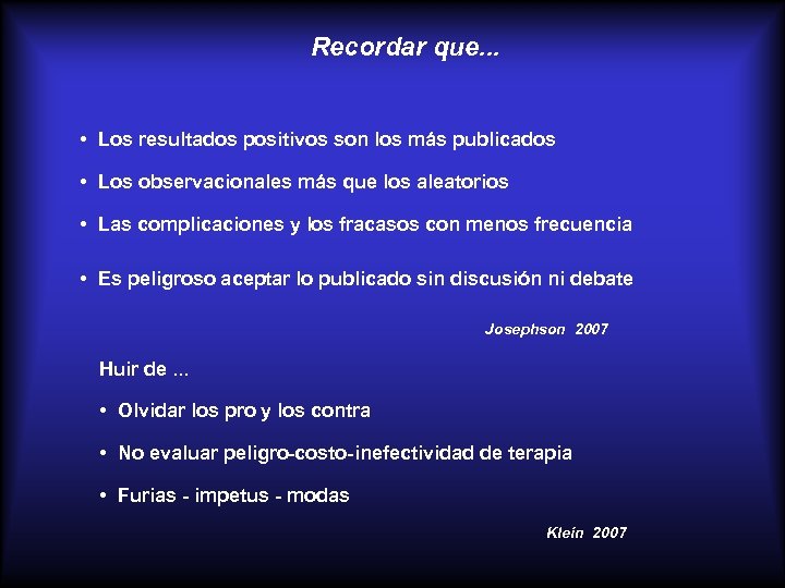 Recordar que. . . • Los resultados positivos son los más publicados • Los