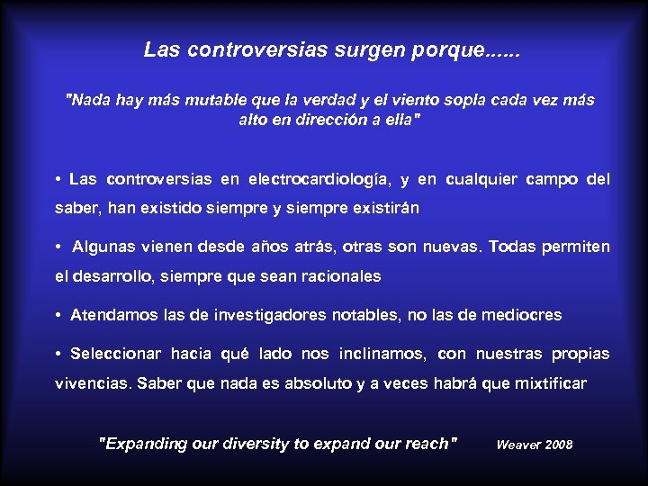 Las controversias surgen porque. . . 