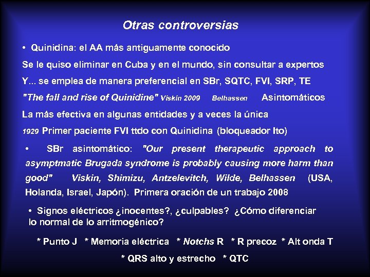 Otras controversias • Quinidina: el AA más antiguamente conocido Se le quiso eliminar en