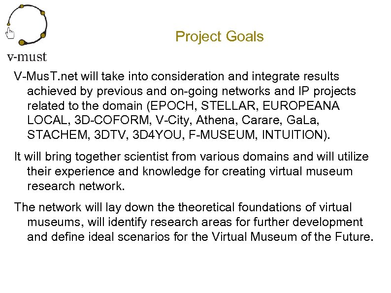 Project Goals V-Mus. T. net will take into consideration and integrate results achieved by