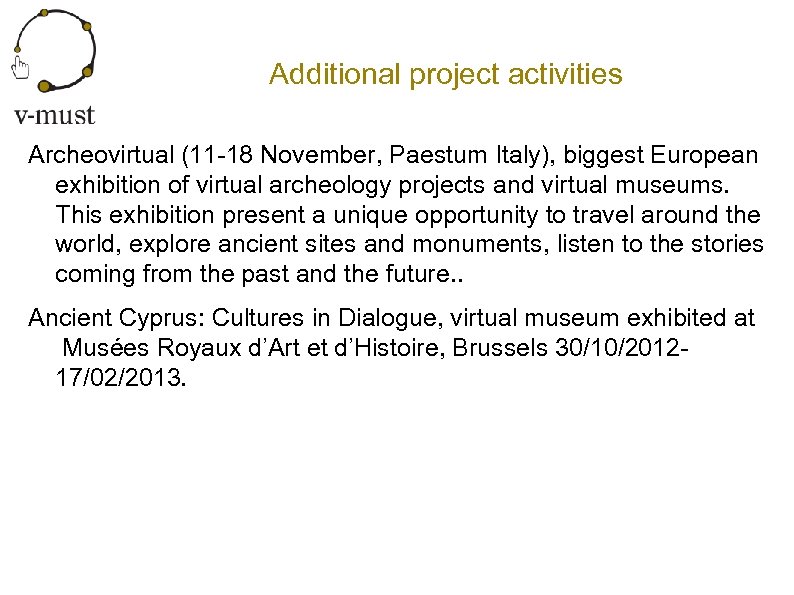 Additional project activities Archeovirtual (11 -18 November, Paestum Italy), biggest European exhibition of virtual