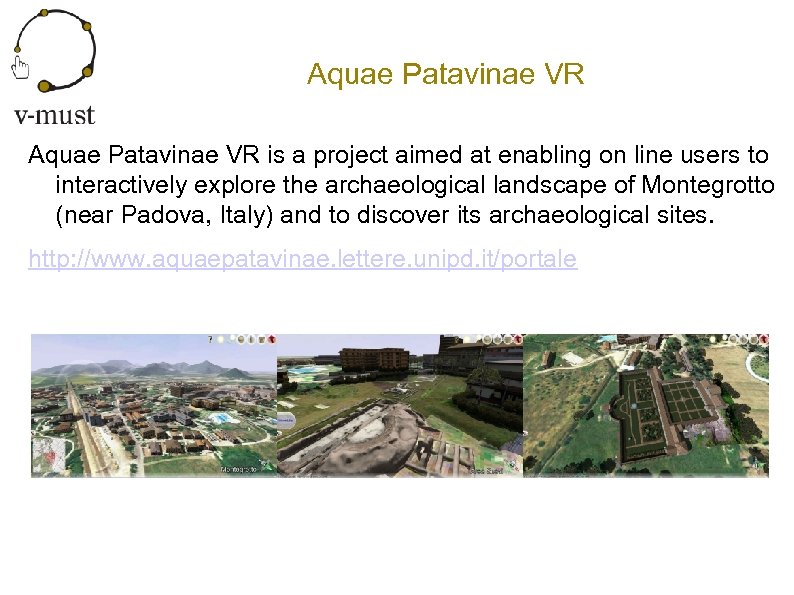 Aquae Patavinae VR is a project aimed at enabling on line users to interactively