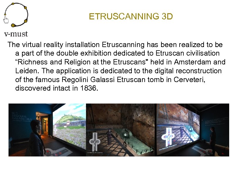 ETRUSCANNING 3 D The virtual reality installation Etruscanning has been realized to be a