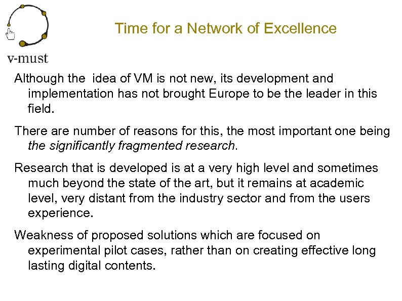 Time for a Network of Excellence Although the idea of VM is not new,