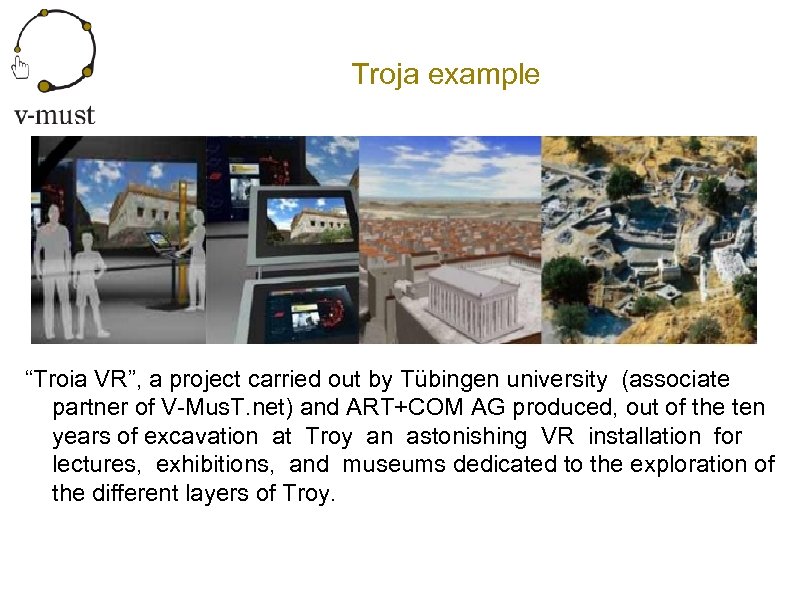 Troja example “Troia VR”, a project carried out by Tübingen university (associate partner of