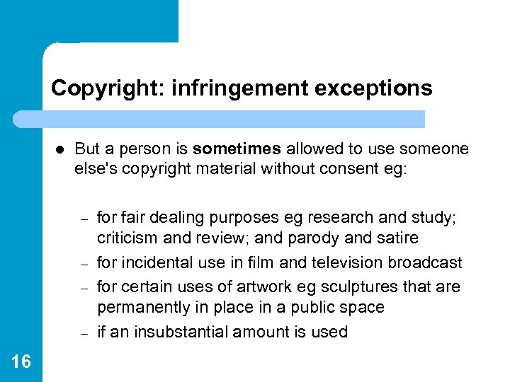 Copyright: infringement exceptions l But a person is sometimes allowed to use someone else's