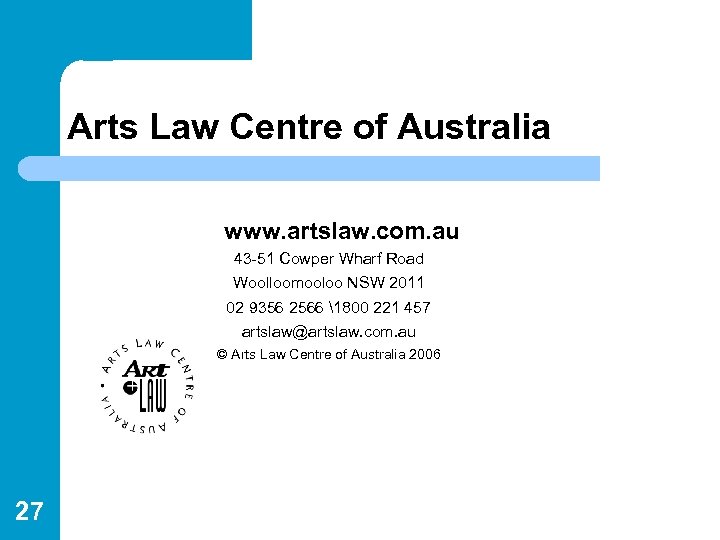 Arts Law Centre of Australia www. artslaw. com. au 43 -51 Cowper Wharf Road