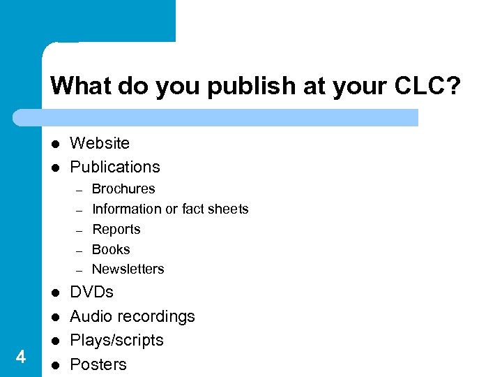 What do you publish at your CLC? l l Website Publications – – –