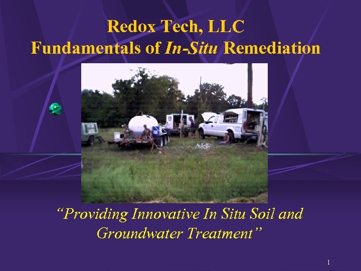 Redox Tech, LLC Fundamentals of In-Situ Remediation “Providing Innovative In Situ Soil and Groundwater
