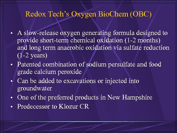 Redox Tech’s Oxygen Bio. Chem (OBC) • A slow-release oxygen generating formula designed to