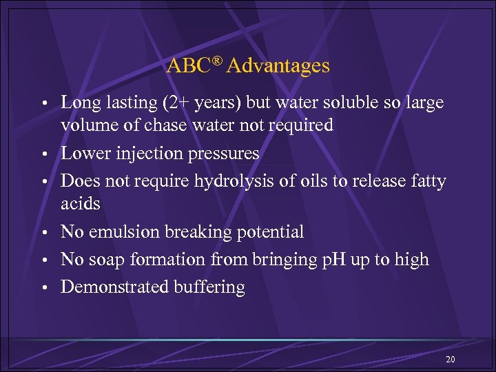 ABC® Advantages • Long lasting (2+ years) but water soluble so large • •